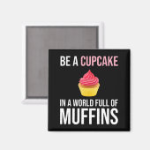 Een cupcake in een wereld vol muffins magneet (Voorkant / Achterkant)