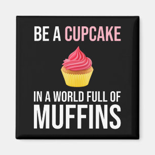 Een cupcake in een wereld vol muffins magneet