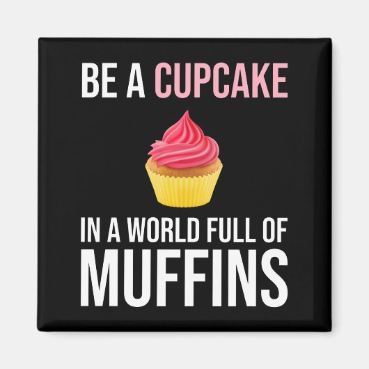 Een cupcake in een wereld vol muffins magneet (Voorkant)