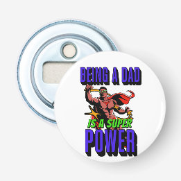 EEN DAD ZIJN IS EEN SUPER POWER! BUTTON FLESOPENER