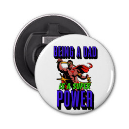 EEN DAD ZIJN IS EEN SUPER POWER! BUTTON FLESOPENER