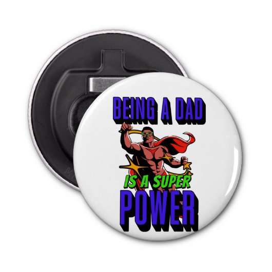 EEN DAD ZIJN IS EEN SUPER POWER! BUTTON FLESOPENER (Voorkant)
