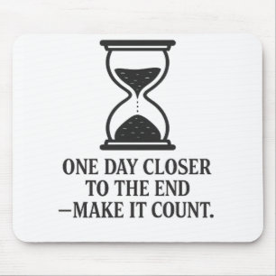 Een dag dichter bij het einde: laat het tellen muismat