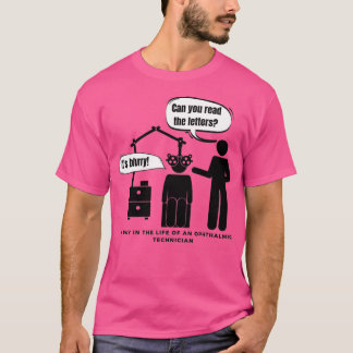 Een dag in het leven van een oftalmisch technicus t-shirt