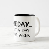 Een dag is geen dag van de week tweekleurige koffiemok (Voorkant rechts)