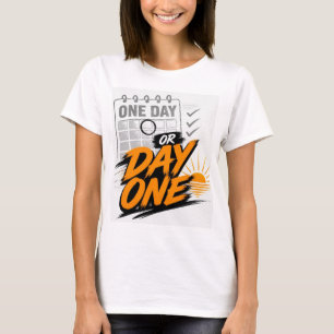 Eén dag of dag één Motivatie Nieuwe Start Doel T-shirt