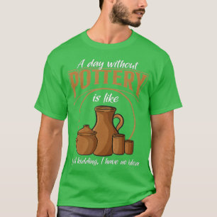 Een dag zonder aardedocenten Klay Kiln Ceramics A T-shirt