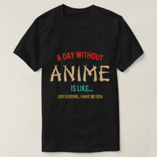 Een Dag Zonder Anime Grappige Quote T-shirt