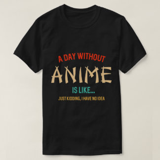 Een Dag Zonder Anime Grappige Quote T-shirt