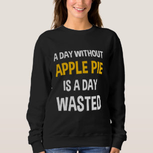 Een dag zonder Apple Pie is een dag verspild geld  Trui