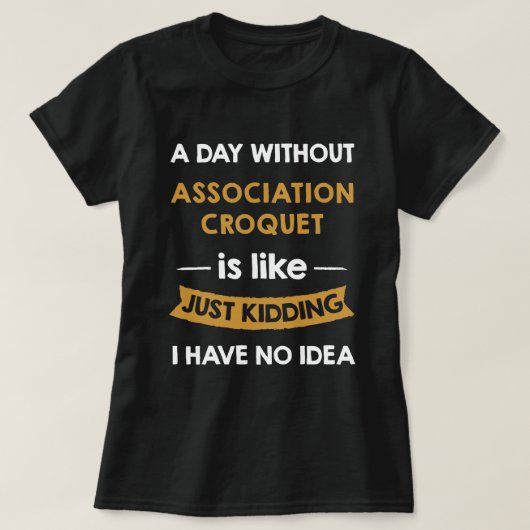 Een dag zonder associatie Croquet is als gewoon Ki T-shirt (Design voorkant)