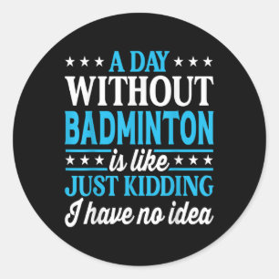 Een dag zonder badminton Funny Badminton Ronde Sticker