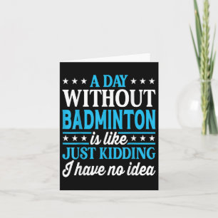 Een dag zonder badminton Grappige badminton Kaart
