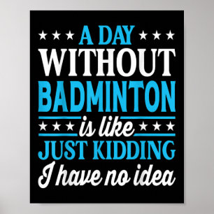 Een dag zonder badminton Grappige badminton Poster