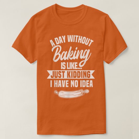 Een dag zonder bakken is als t-shirt (Design voorkant)