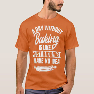 Een dag zonder bakken is als t-shirt