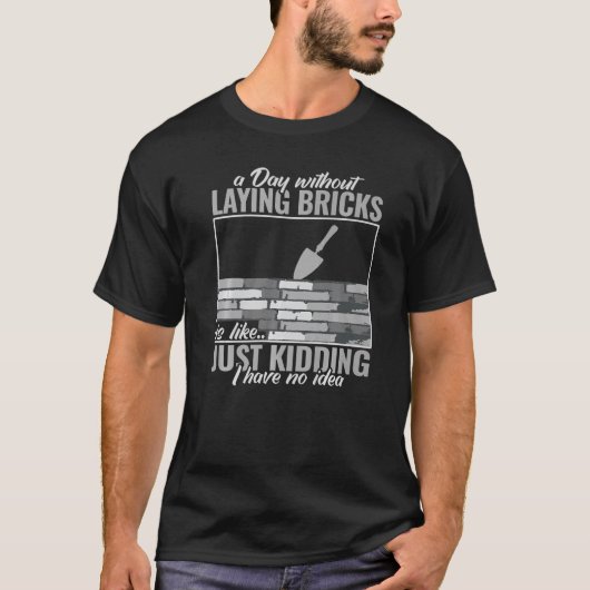 een dag zonder bakstenen mannen vrouwen masonry Br T-shirt (Voorkant)