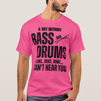 Een dag zonder bas en drums Grappige percussie muz T-shirt