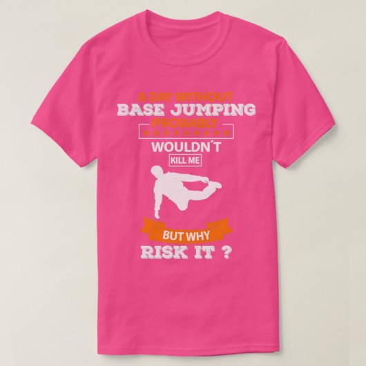 Een dag zonder basis springen t-shirt (Design voorkant)