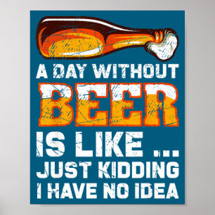 Een Dag Zonder Bier - Grappige Bier Spreuk Poster