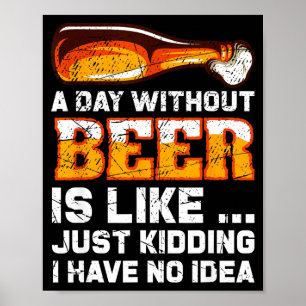 Een dag zonder bier - Grappige bier spreuk Poster