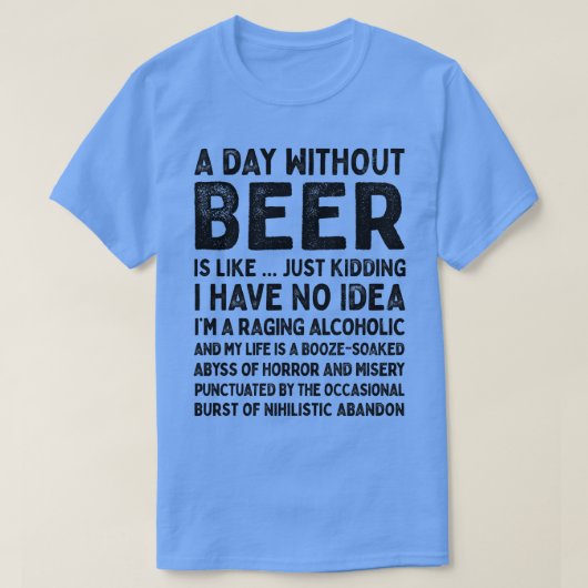 Een dag zonder bier is als 1 t-shirt (Design voorkant)