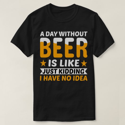 Een dag zonder bier... t-shirt (Design voorkant)