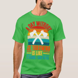 Een dag zonder bijl die een grappige bijl gooit ui t-shirt