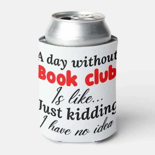 een dag zonder boekenclub is net een grapje dat ik blikjeskoeler (Blikje Voorkant)
