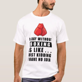 Een dag zonder boksen is als.. grapje, ik heb t-shirt