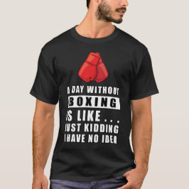 Een dag zonder boksen is als.. grapje, ik heb t-shirt