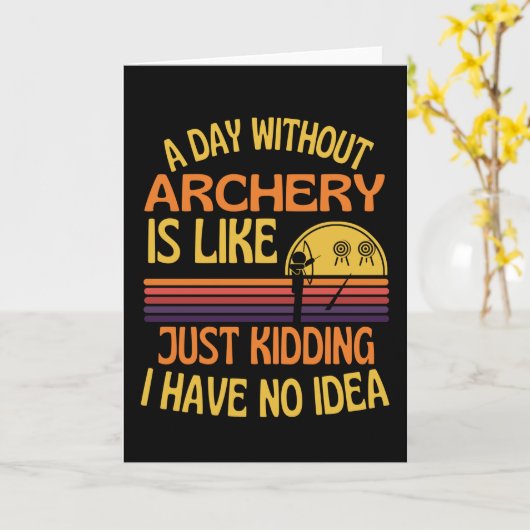 Een dag zonder boogschieten kaart (Gele Bloem)