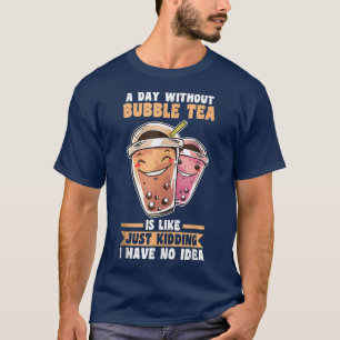 Een dag zonder brabbelthee t-shirt