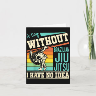Een dag zonder Brazilian Jiu Jitsu geen idee Kaart