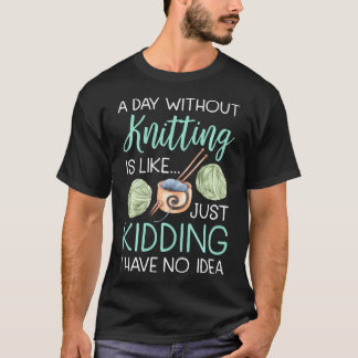 Een Dag Zonder Breien Is Als Grappige Vrouwen T-shirt