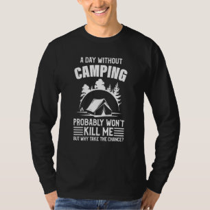 Een dag zonder camping heeft me gedood Camping T-shirt