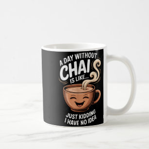 Een dag zonder Chai Grappige quote voor theeliefhe Koffiemok