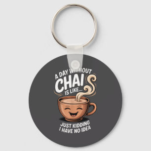 Een dag zonder Chai Grappige quote voor theeliefhe Sleutelhanger