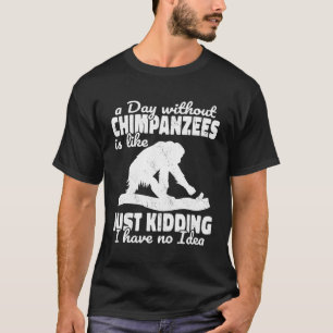 Een dag zonder chimpansees is als apensoorten PRI T-shirt