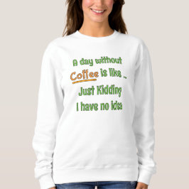 Een dag zonder Coffee T-Shirt