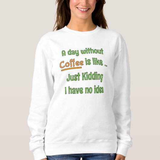 Een dag zonder Coffee T-Shirt (Voorkant)