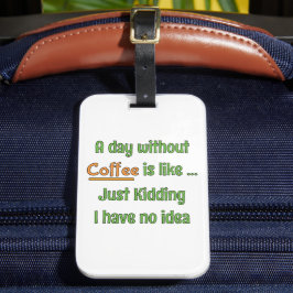 Een dag zonder Coffee T-Shirt Bagagelabel