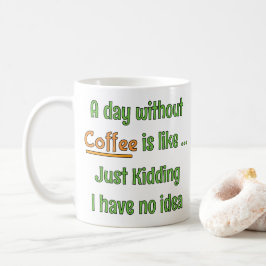 Een dag zonder Coffee T-Shirt Koffiemok