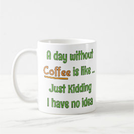 Een dag zonder Coffee T-Shirt Koffiemok