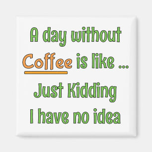 Een dag zonder Coffee T-Shirt Magneet