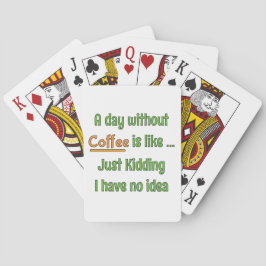 Een dag zonder Coffee T-Shirt Pokerkaarten