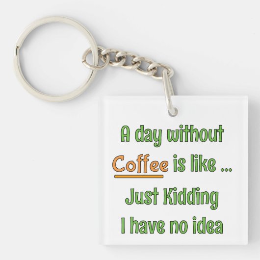 Een dag zonder Coffee T-Shirt Sleutelhanger (voorkant)
