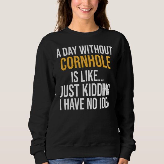 Een dag zonder Cornhole is als Trui (Voorkant)