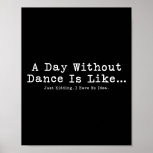 Een dag zonder dans is als T-shirt Funny Dance Wom Poster