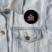 Een dag zonder dans is net alsof ik geen ronde button 5,7 cm (In situ)